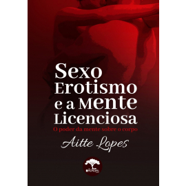 Sexo Erotismo e a Mente Licenciosa